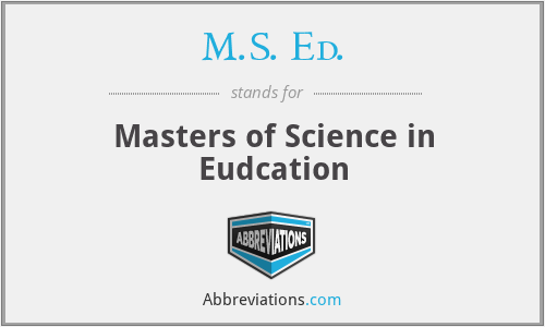 What does M.S. ED. stand for?